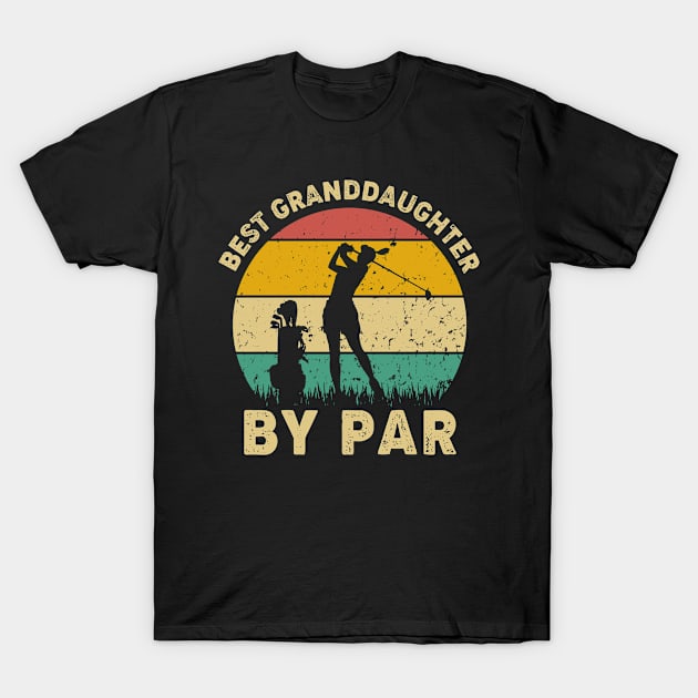 Vintage Best Granddaughter By Par Funny Golfing Golf Player Gift T-Shirt by Tun Clothing